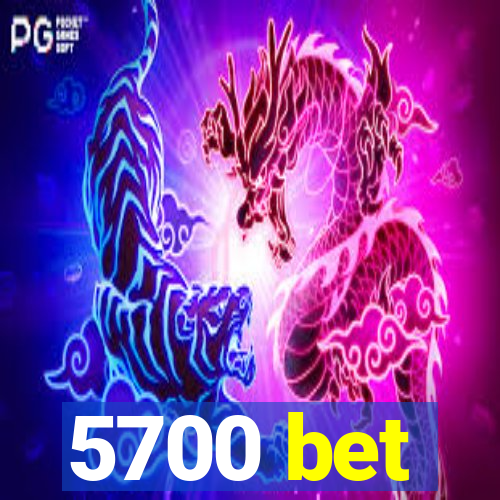 5700 bet